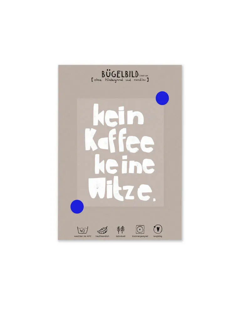 Bügelbild Randlos Weiß "Kein Kaffee, Keine Witze" 1