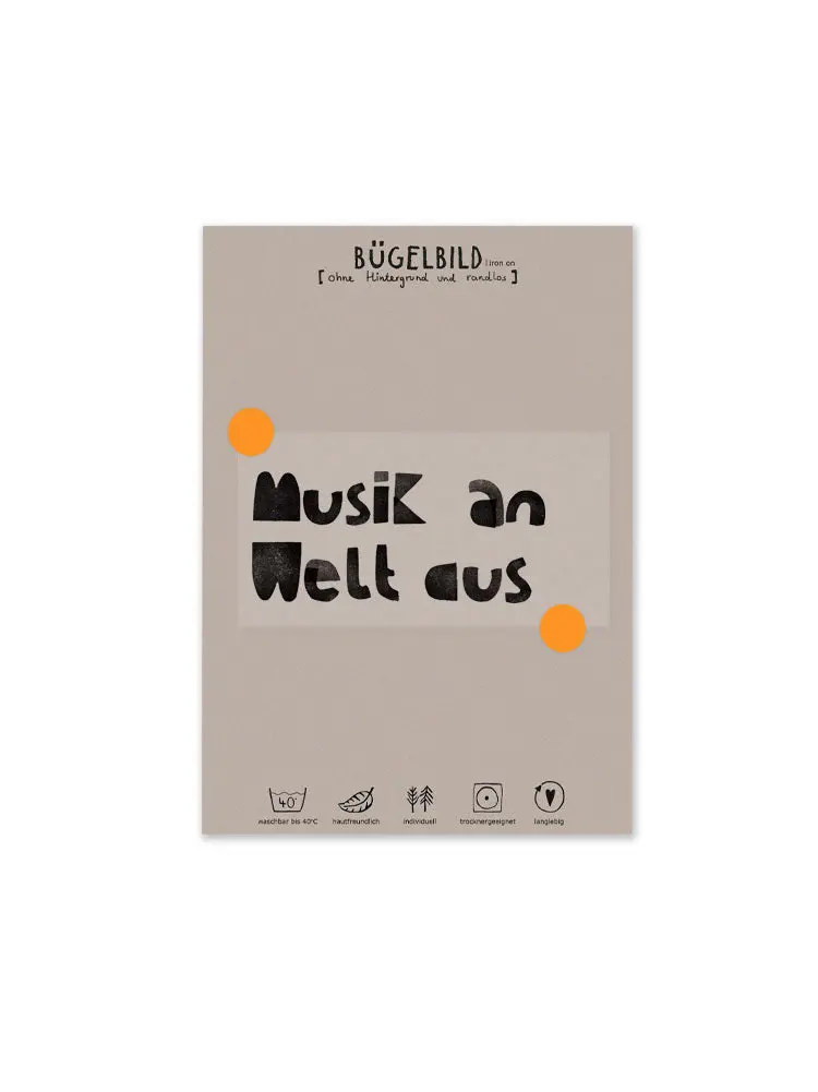 Bügelbild Randlos "Musik An Welt Aus" 2