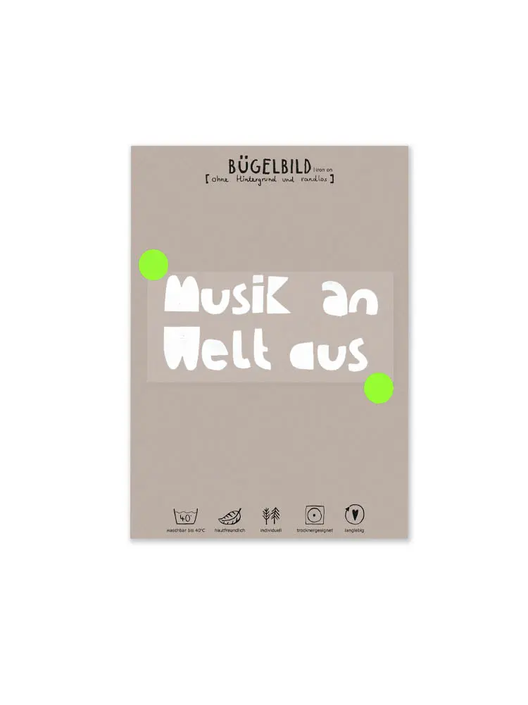 Bügelbild Randlos Weiß "Musik An Welt Aus" 1
