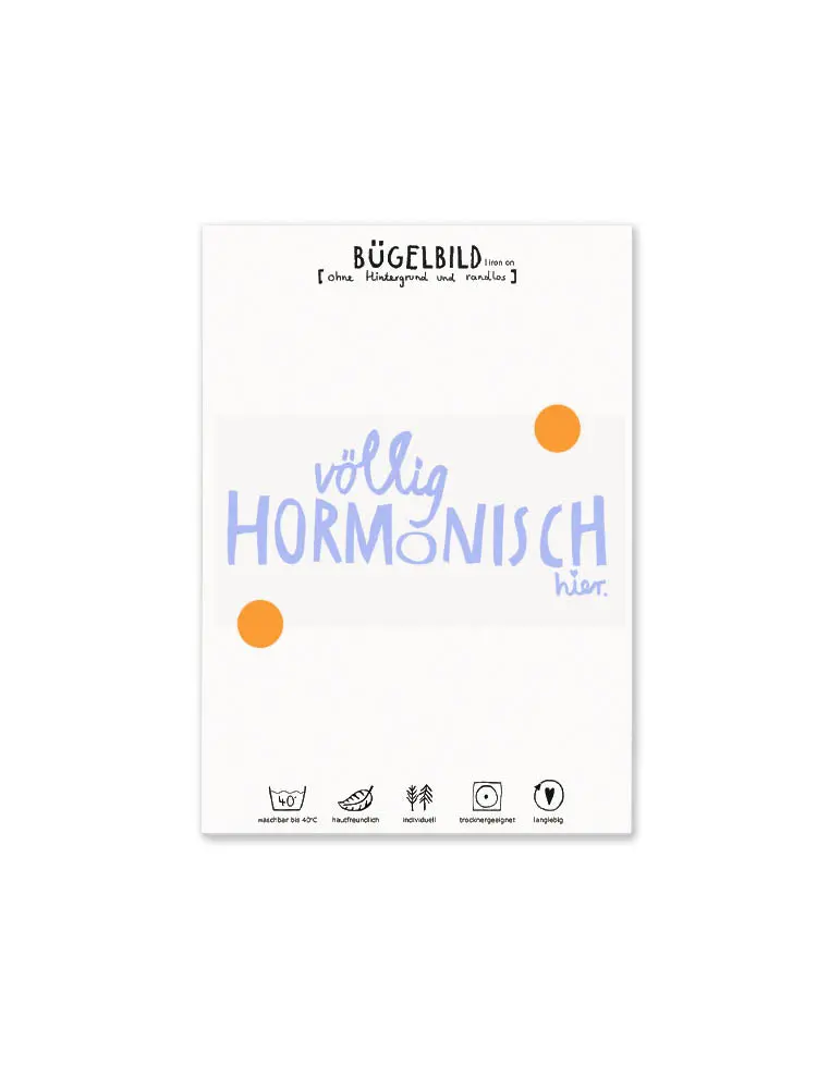 Bügelbild Randlos Weiß "Völlig Hormonisch Hier" 1